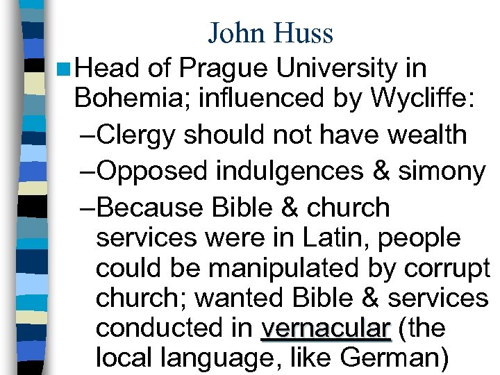 John Huss n Head of Prague University in Bohemia; influenced by Wycliffe: –Clergy should