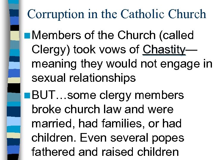 Corruption in the Catholic Church n Members of the Church (called Clergy) took vows