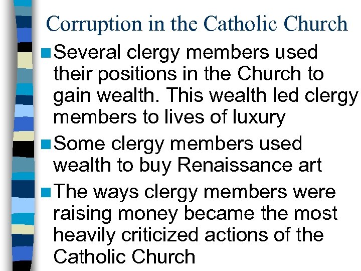 Corruption in the Catholic Church n Several clergy members used their positions in the