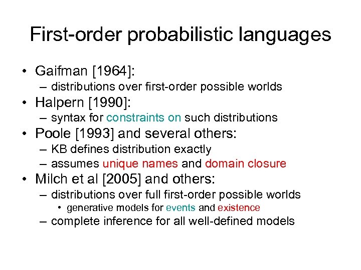First-order probabilistic languages • Gaifman [1964]: – distributions over first-order possible worlds • Halpern