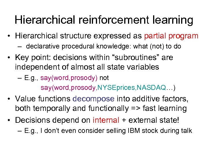 Hierarchical reinforcement learning • Hierarchical structure expressed as partial program – declarative procedural knowledge: