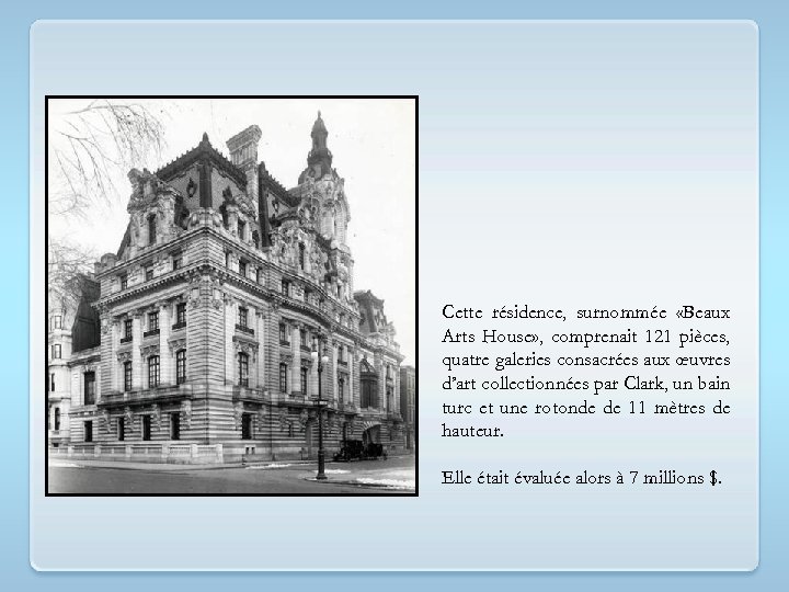 Cette résidence, surnommée «Beaux Arts House» , comprenait 121 pièces, quatre galeries consacrées aux