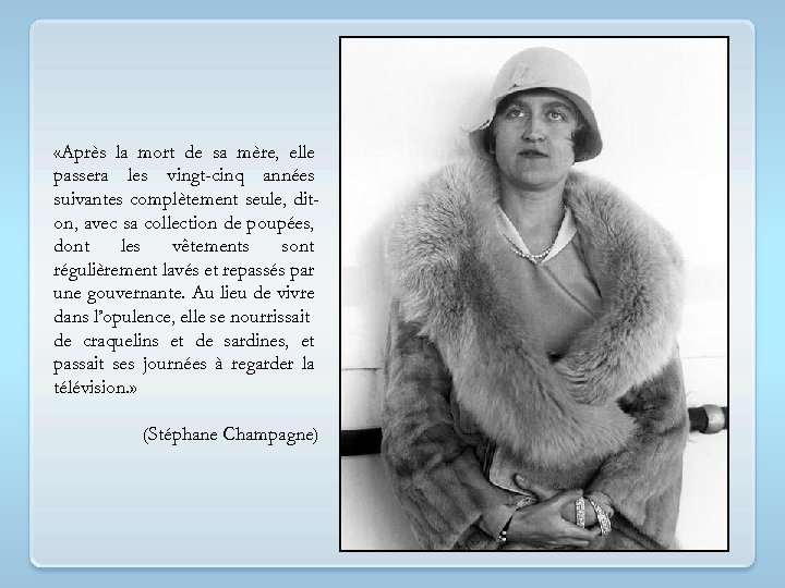  «Après la mort de sa mère, elle passera les vingt-cinq années suivantes complètement