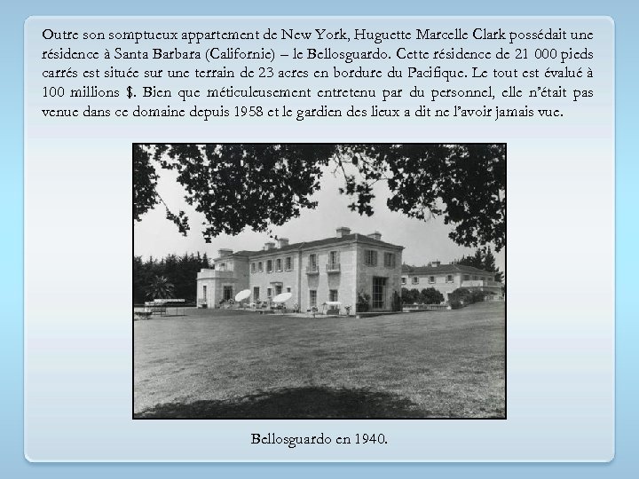 Outre son somptueux appartement de New York, Huguette Marcelle Clark possédait une résidence à
