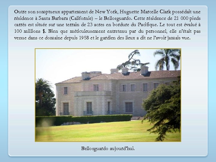 Outre son somptueux appartement de New York, Huguette Marcelle Clark possédait une résidence à