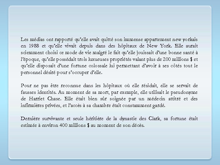 Les médias ont rapporté qu’elle avait quitté son immense appartement new yorkais en 1988
