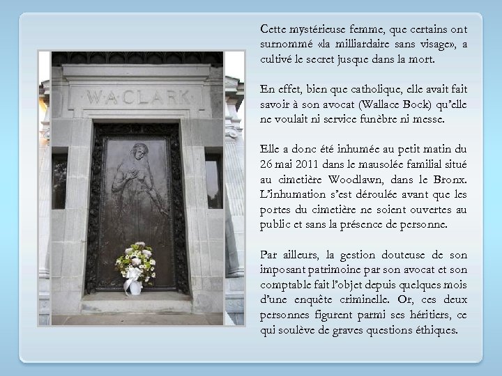 Cette mystérieuse femme, que certains ont surnommé «la milliardaire sans visage» , a cultivé