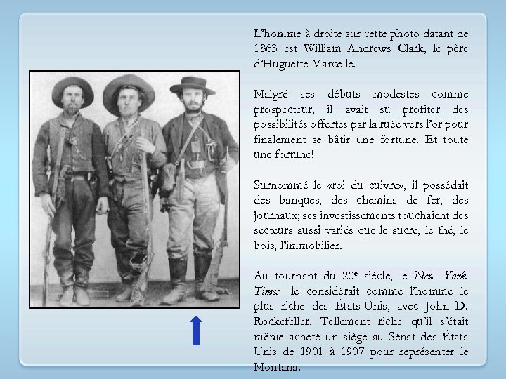 L’homme à droite sur cette photo datant de 1863 est William Andrews Clark, le