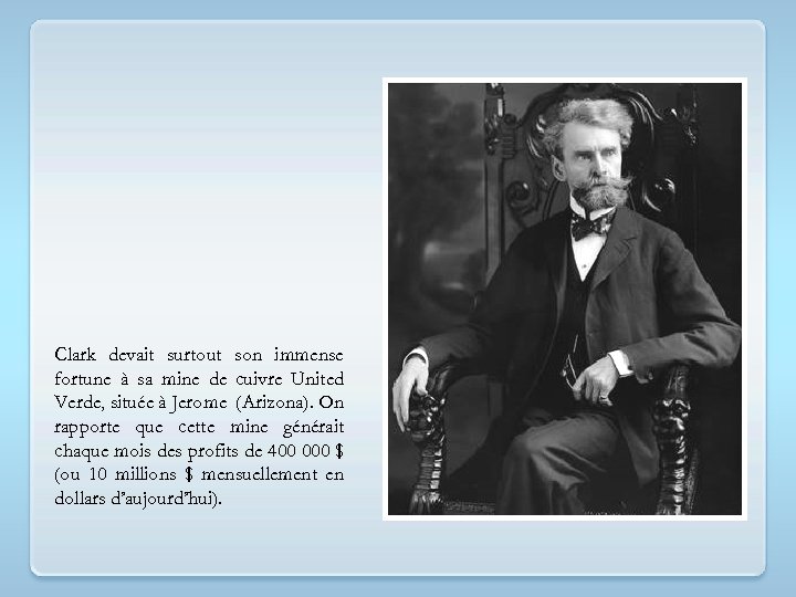 Clark devait surtout son immense fortune à sa mine de cuivre United Verde, située