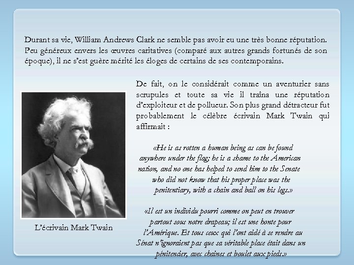 Durant sa vie, William Andrews Clark ne semble pas avoir eu une très bonne