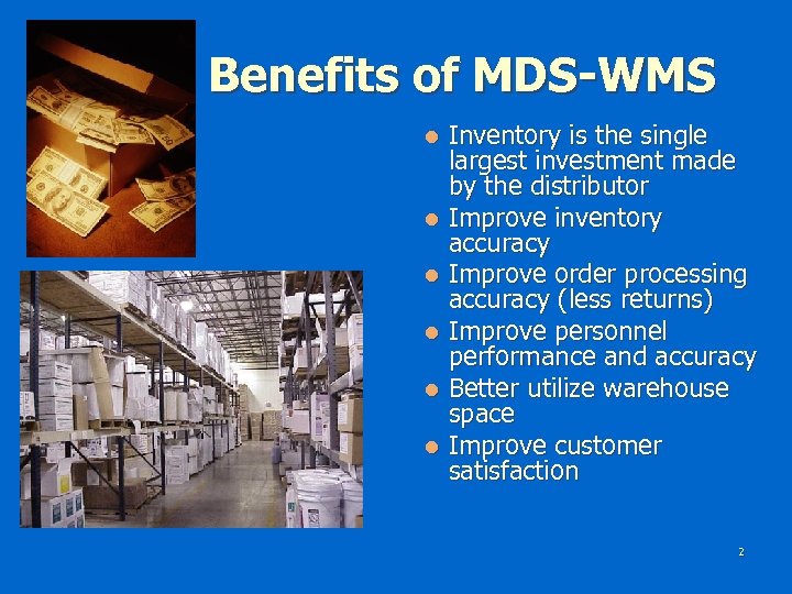 Benefits of MDS-WMS Inventory is the single largest investment made by the distributor l