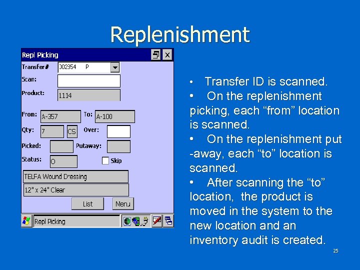 Replenishment Transfer ID is scanned. • On the replenishment picking, each “from” location is