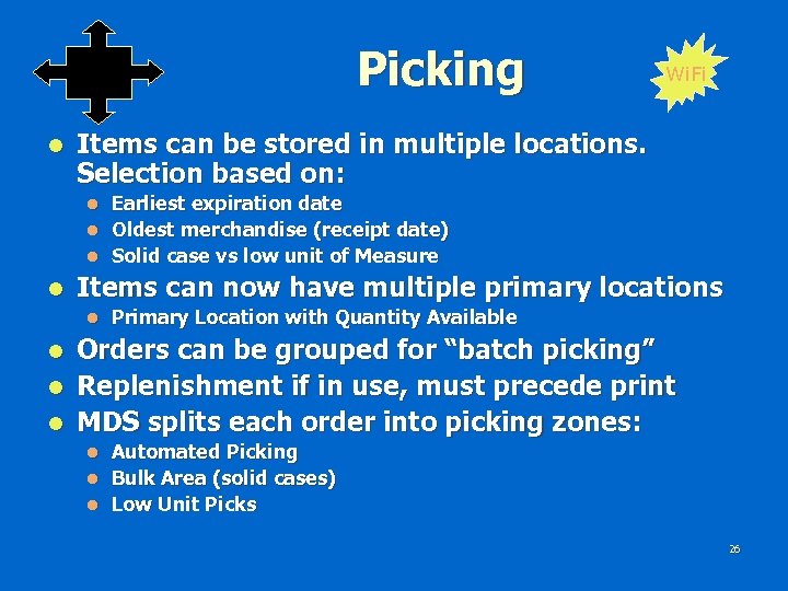 Picking l Items can be stored in multiple locations. Selection based on: l l