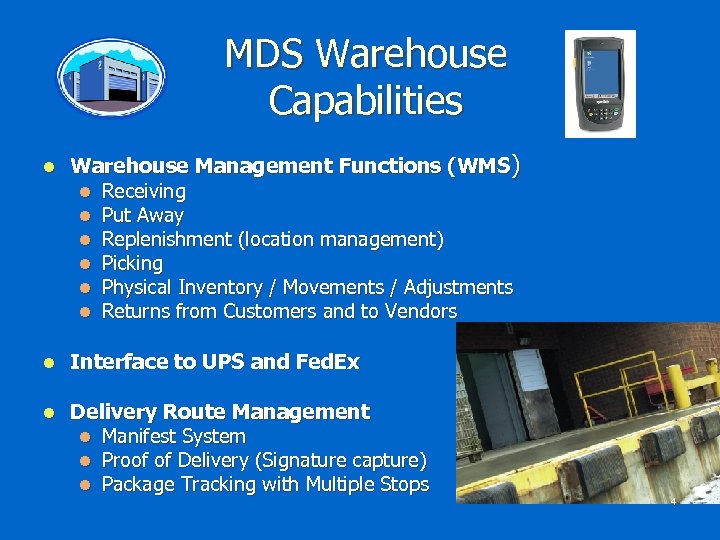 MDS Warehouse Capabilities l Warehouse Management Functions (WMS) l Receiving l Put Away l