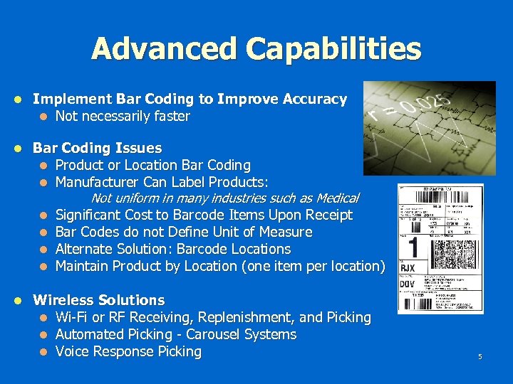 Advanced Capabilities l Implement Bar Coding to Improve Accuracy l Not necessarily faster l