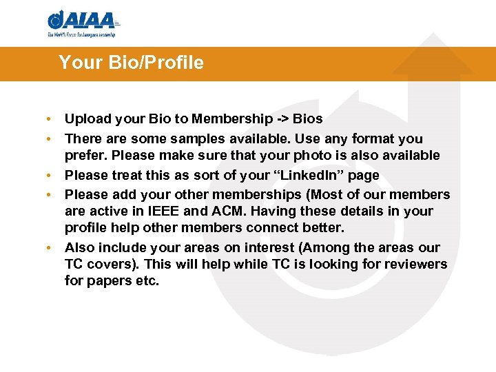 Your Bio/Profile • Upload your Bio to Membership -> Bios • There are some