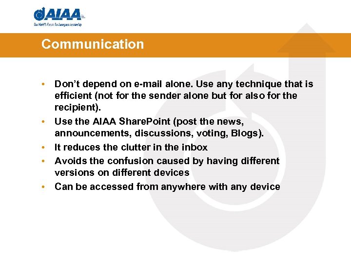 Communication • Don’t depend on e-mail alone. Use any technique that is efficient (not
