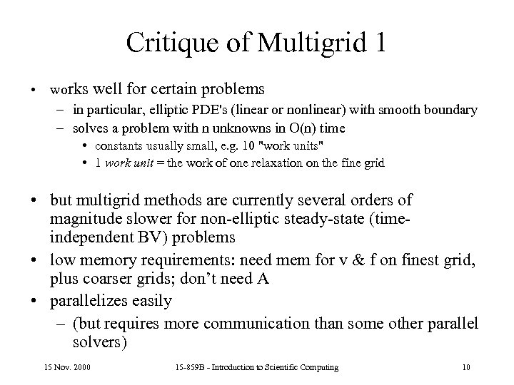 Critique of Multigrid 1 • works well for certain problems – in particular, elliptic