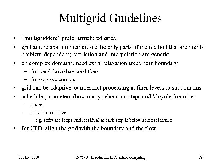 Multigrid Guidelines • “multigridders” prefer structured grids • grid and relaxation method are the