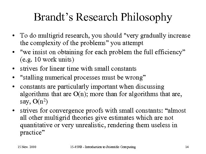 Brandt’s Research Philosophy • To do multigrid research, you should "very gradually increase the