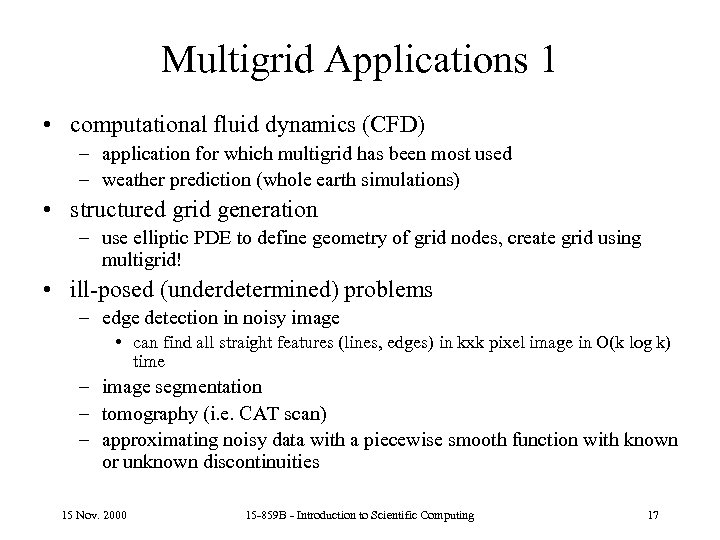 Multigrid Applications 1 • computational fluid dynamics (CFD) – application for which multigrid has