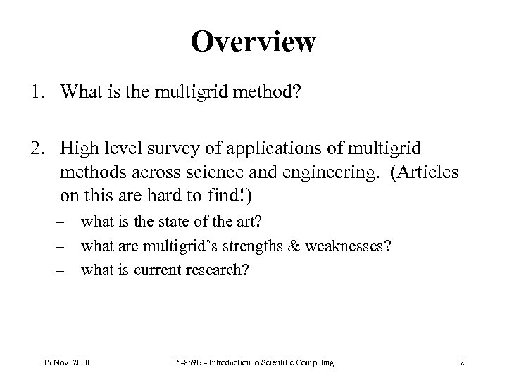 Overview 1. What is the multigrid method? 2. High level survey of applications of