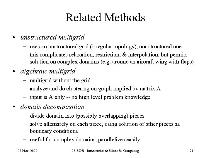 Related Methods • unstructured multigrid – uses an unstructured grid (irregular topology), not structured