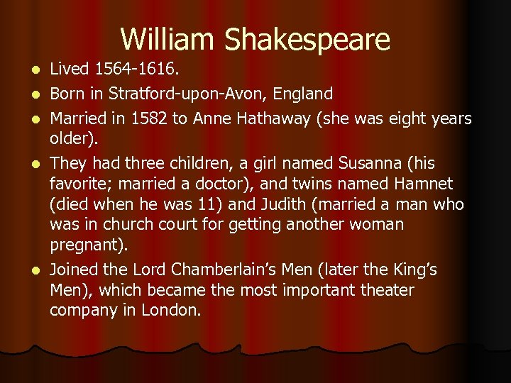 William Shakespeare l l l Lived 1564 -1616. Born in Stratford-upon-Avon, England Married in