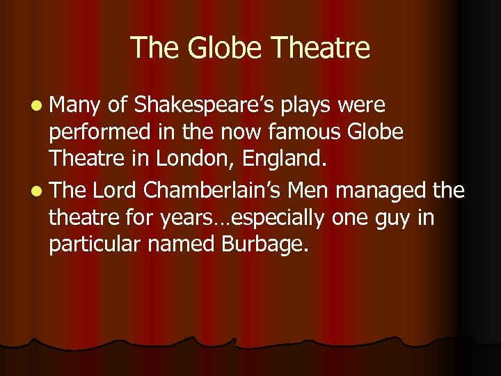 The Globe Theatre l Many of Shakespeare’s plays were performed in the now famous