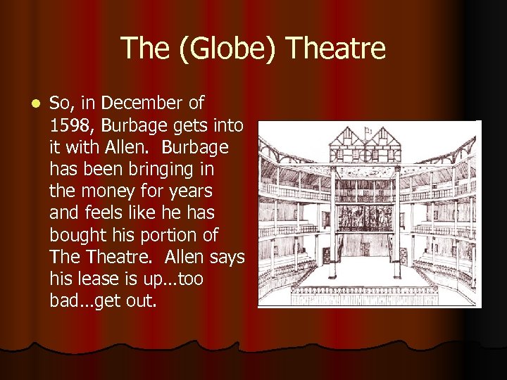 The (Globe) Theatre l So, in December of 1598, Burbage gets into it with