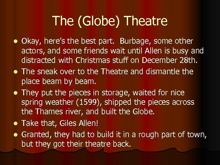 The (Globe) Theatre l l l Okay, here’s the best part. Burbage, some other