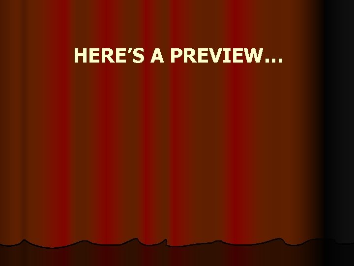 HERE’S A PREVIEW… 