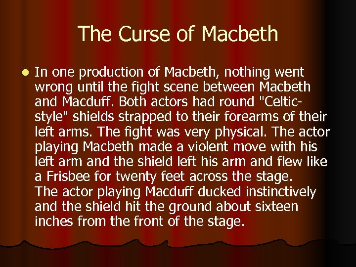The Curse of Macbeth l In one production of Macbeth, nothing went wrong until