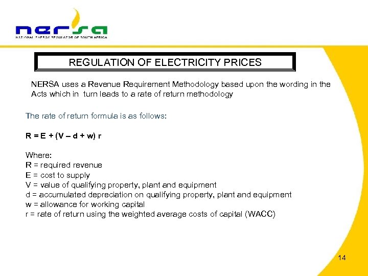REGULATION OF ELECTRICITY PRICES NERSA uses a Revenue Requirement Methodology based upon the wording
