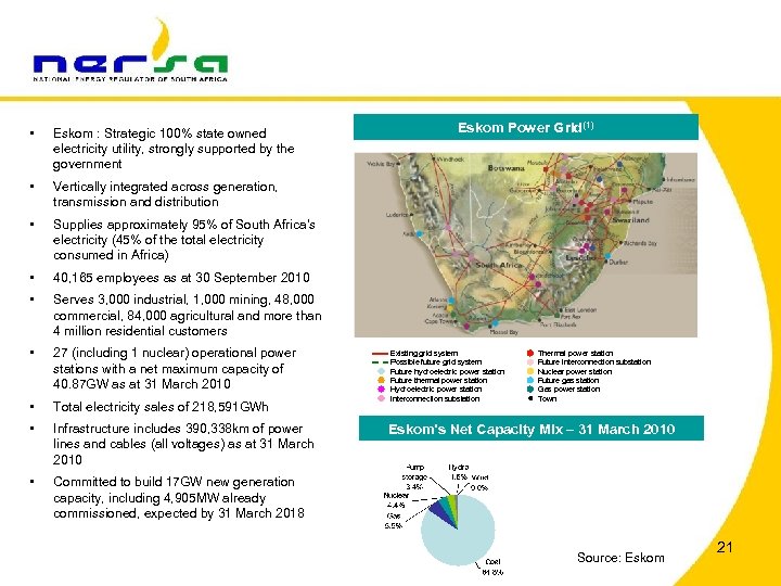 • Eskom : Strategic 100% state owned electricity utility, strongly supported by the