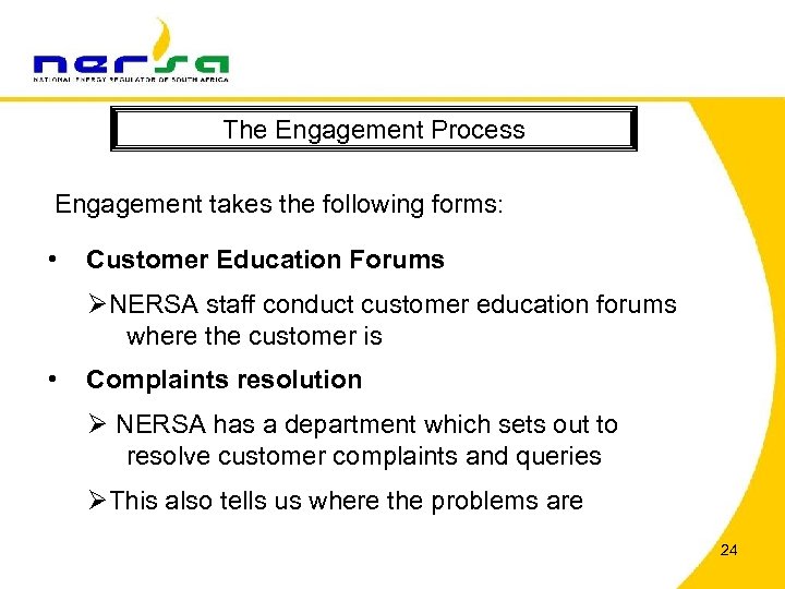 The Engagement Process Engagement takes the following forms: • Customer Education Forums ØNERSA staff