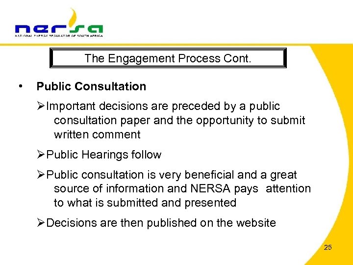The Engagement Process Cont. • Public Consultation ØImportant decisions are preceded by a public
