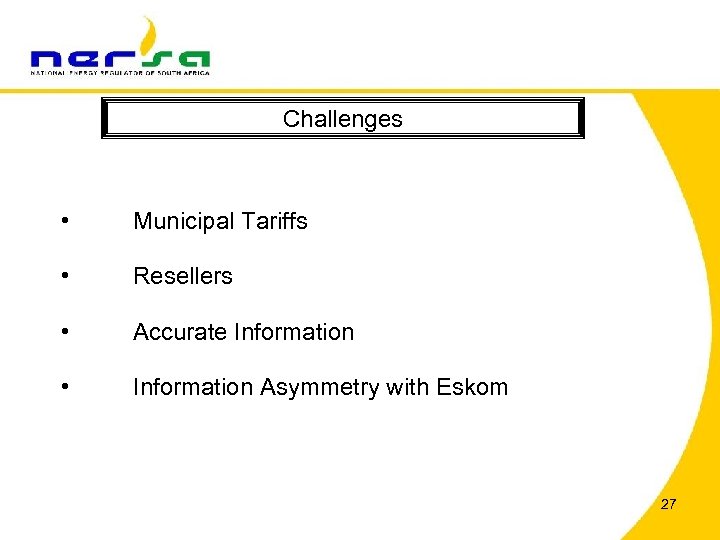 Challenges • Municipal Tariffs • Resellers • Accurate Information • Information Asymmetry with Eskom