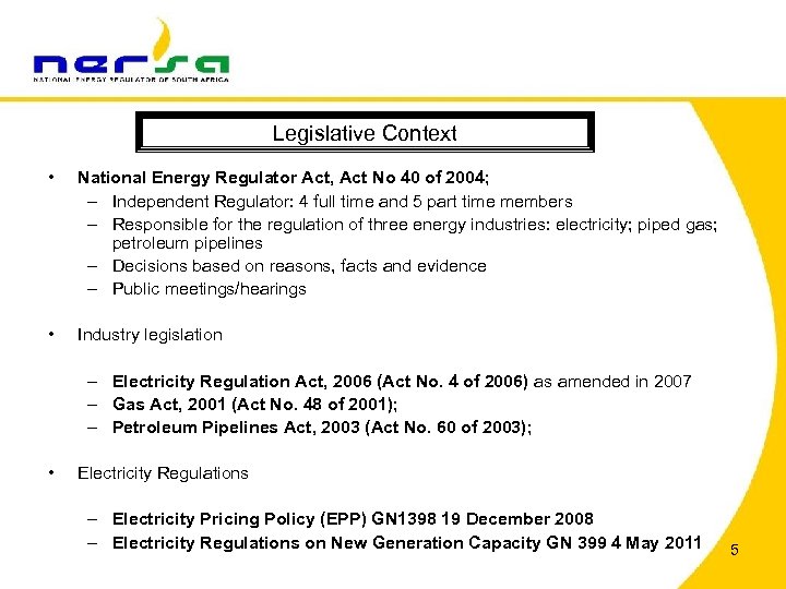 Legislative Context • National Energy Regulator Act, Act No 40 of 2004; – Independent