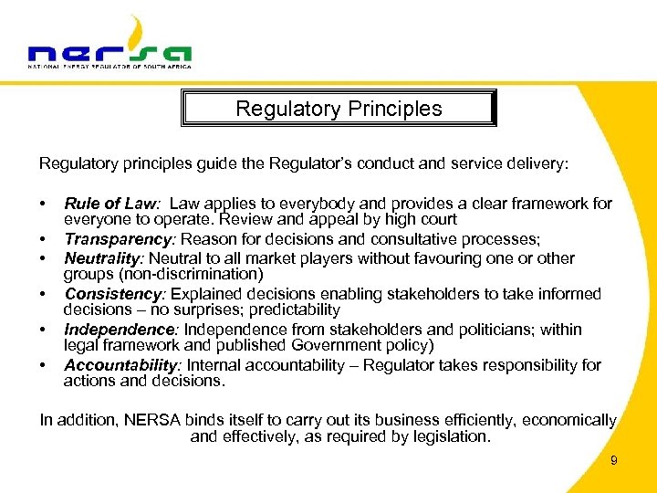Regulatory Principles Regulatory principles guide the Regulator’s conduct and service delivery: • • •