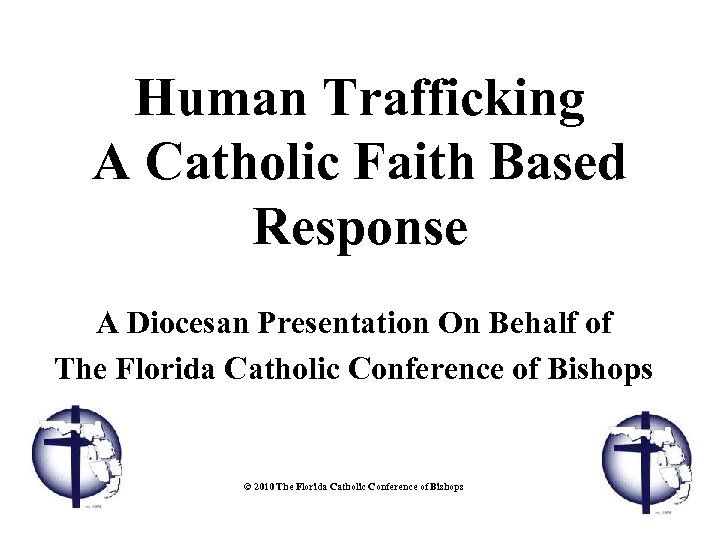 Human Trafficking A Catholic Faith Based Response A Diocesan Presentation On Behalf of The