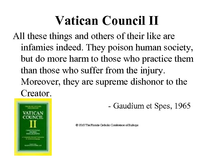 Vatican Council II All these things and others of their like are infamies indeed.