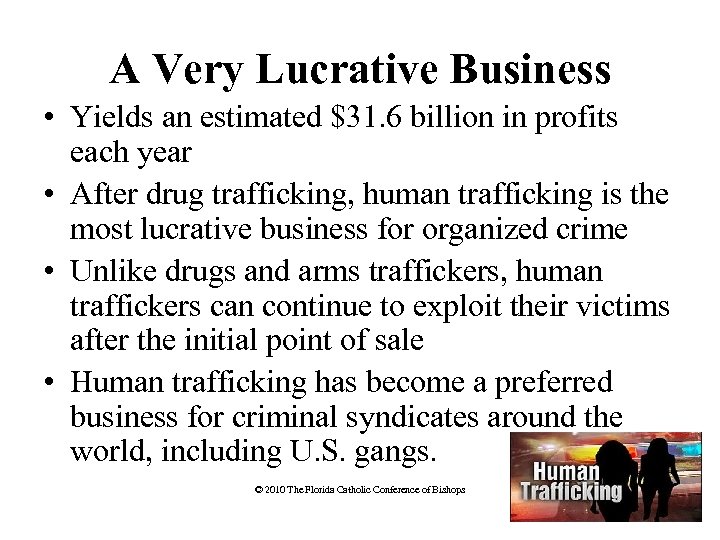 A Very Lucrative Business • Yields an estimated $31. 6 billion in profits each