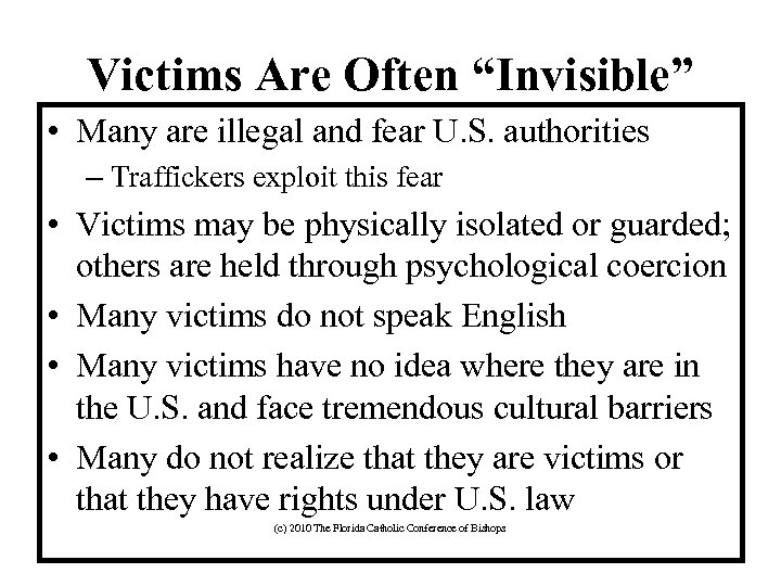 Victims Are Often “Invisible” • Many are illegal and fear U. S. authorities –