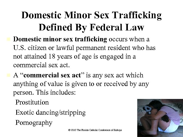 Domestic Minor Sex Trafficking Defined By Federal Law Domestic minor sex trafficking occurs when