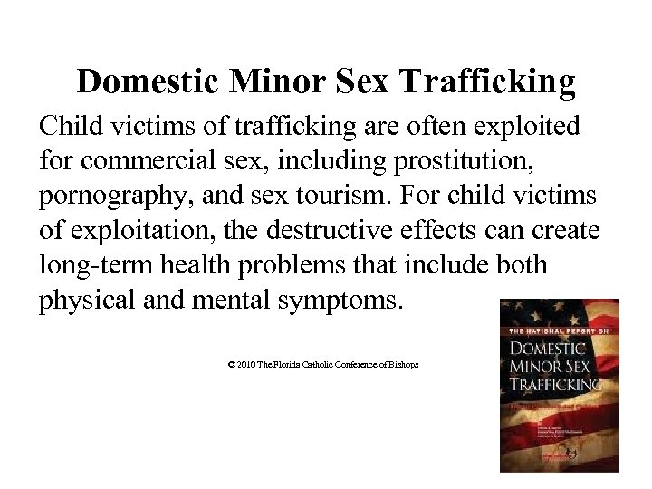 Domestic Minor Sex Trafficking Child victims of trafficking are often exploited for commercial sex,