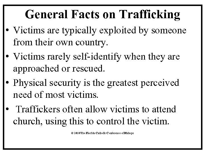 General Facts on Trafficking • Victims are typically exploited by someone from their own