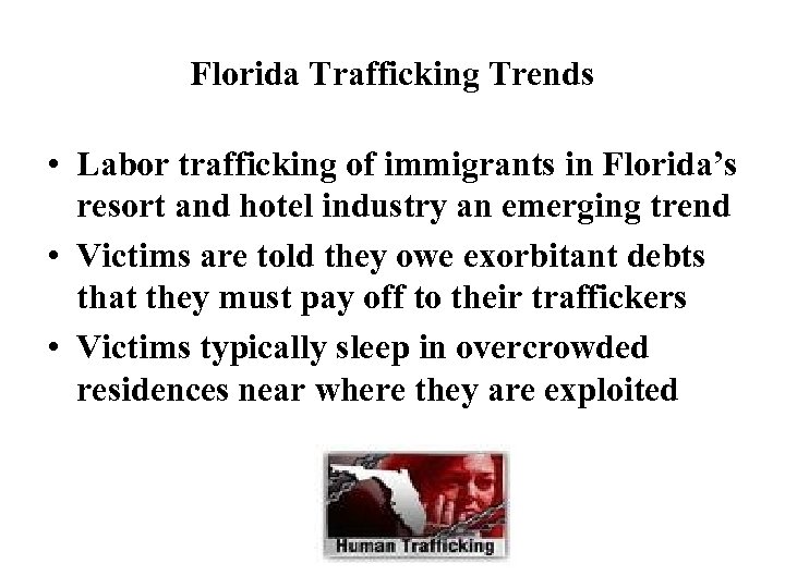 Florida Trafficking Trends • Labor trafficking of immigrants in Florida’s resort and hotel industry
