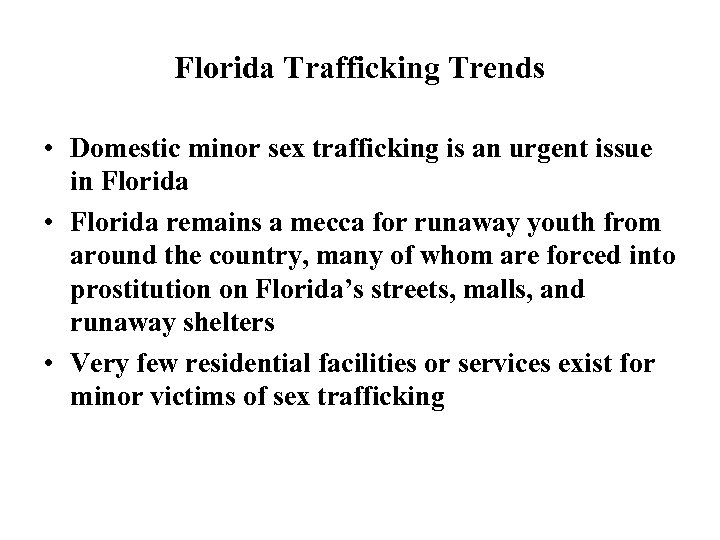 Florida Trafficking Trends • Domestic minor sex trafficking is an urgent issue in Florida