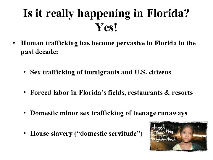 Is it really happening in Florida? Yes! • Human trafficking has become pervasive in
